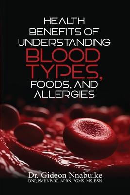 Health Benefits of Understanding Blood Types, Foods, and Allergies