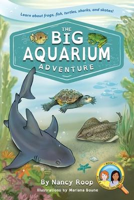 The Big Aquarium Adventure: Learn About Frogs, Fish, Turtles, Sharks, and Skates!