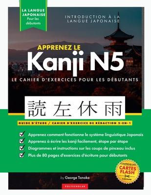 Apprenez le cahier d'exercices japonais Kanji N5: Le guide d'tude facile et tape par tape et le livre de pratique d'criture: meilleure faon d'app Subscription