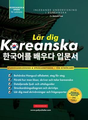 Lr dig Koreanska - Sprkarbetsboken fr nybrjare: En enkel, steg-fr-steg-studiebok och vningsguide fr att lra dig lsa, skriva och prata med Han