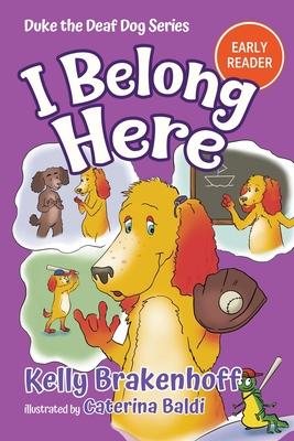 I Belong Here: Duke the Deaf Dog Series Chapter Book