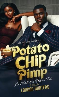 Potato Chip Pimp: An Addictive Urban Tale