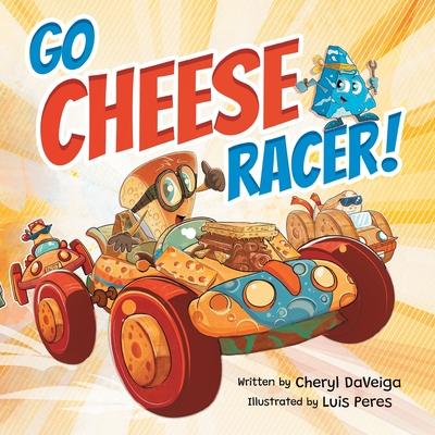 Go Cheese Racer: A Humorous Race Car Adventure for Boys and Girls Ages 4-8