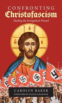 Confronting Christofascism: Healing the Evangelical Wound