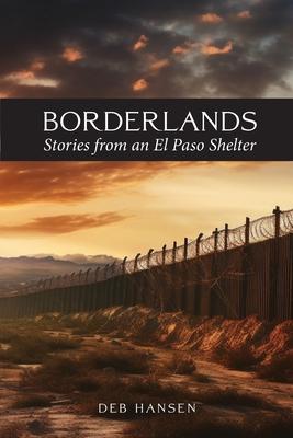 Borderlands: Stories from an El Paso Shelter