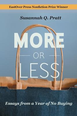 More or Less: Essays from a Year of No Buying