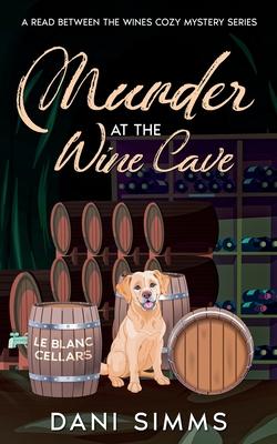 Murder at the Wine Cave: A Small Town Friends Cozy Culinary Mystery Series with Recipes