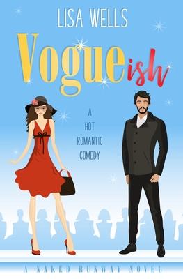 VOGUEish: A Grumpy Billionaire, Hot Romantic Comedy (Naked Runway)