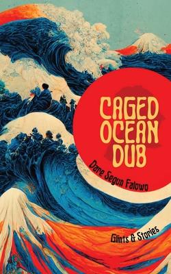 Caged Ocean Dub: Glints & Stories