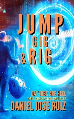 Jump, Gig, and Rig