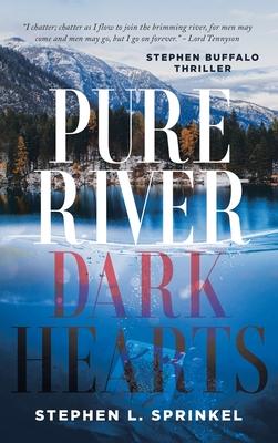 Pure River...Dark Hearts