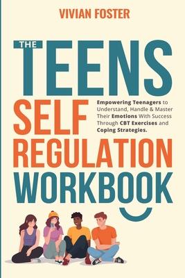 The Teens Self-Regulation Workbook