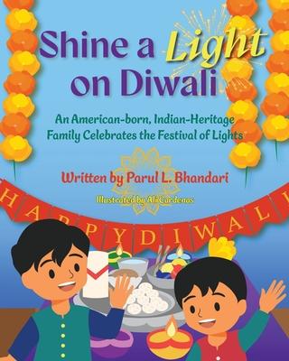 Shine a Light on Diwali: An American-born, Indian-Heritage Family Celebrates the Festival of Lights