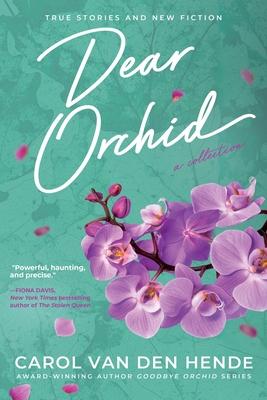 Dear Orchid: Letters and New Beginnings-True Stories and Fiction filled with Heart, Humor, and Hope Subscription