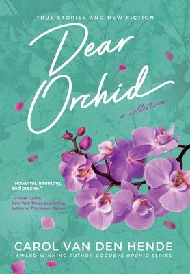 Dear Orchid: Letters and New Beginnings-True Stories and Fiction filled with Heart, Humor, and Hope Subscription
