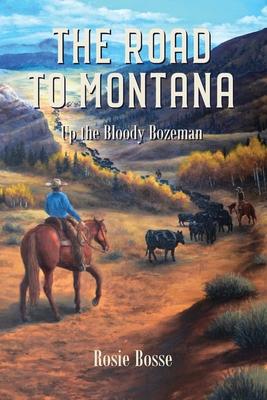 The Road to Montana: Up the Bloody Bozeman (Book #7)