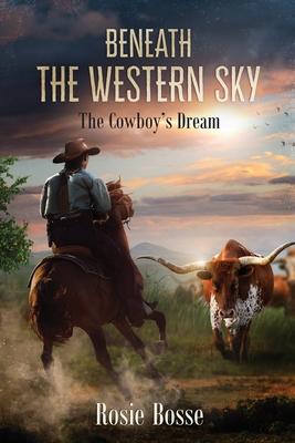 Beneath the Western Sky: The Cowboy's Dream (Book #6) 2nd Edition