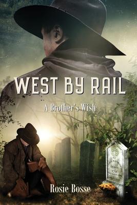 West By Rail: A Brother's Wish (Book #2) Revised 2nd edition