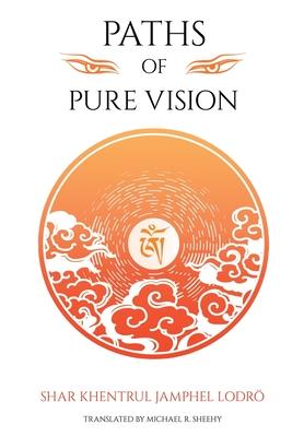 Paths of Pure vision: The Histories, Views, and Practices of Tibet's Living Spiritual Tradition