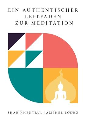 Ein Authentischer Leitfaden Zur Meditation