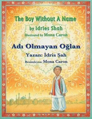 The Boy without a Name / Ad&#305; Olmayan O&#287;lan: Bilingual English-Turkish Edition / &#304;ngilizce-Trke &#304;ki Dilli Bask&#305;