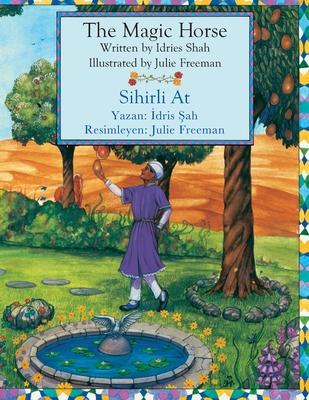 The Magic Horse / Sihirli At: Bilingual English-Turkish Edition / &#304;ngilizce-Trke &#304;ki Dilli Bask&#305;