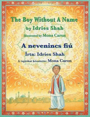 The Boy without a Name / A nevenincs fi: Bilingual English-Hungarian Edition / Ktnyelv&#369; angol-magyar kiads