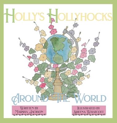 Holly's Hollyhocks Around the World