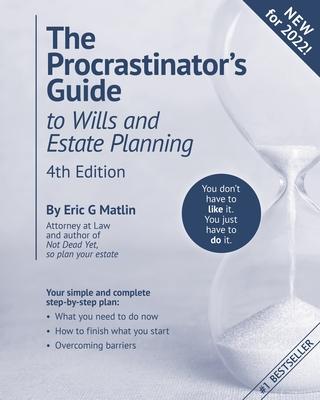 The Procrastinator's Guide to Wills and Estate Planning, 4th Edition: You Don't Have to Like it, You Just Have to Do It