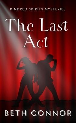 The Last Act: Kindred Spirits Mysteries