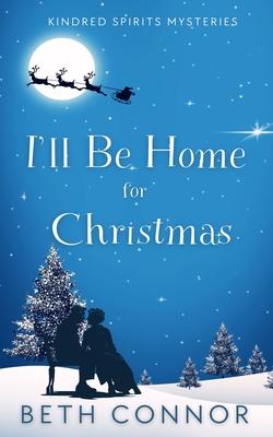 I'll Be Home for Christmas: Kindred Spirits Mysteries