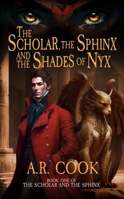 The Scholar, the Sphinx, and the Shades of Nyx: A Young Adult Fantasy Adventure