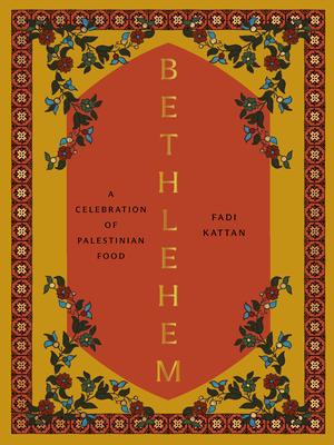 Bethlehem: A Celebration of Palestinian Food