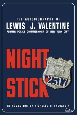 Night Stick: The Autobiography of Lewis J. Valentine