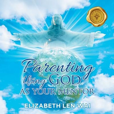 Parenting Using God as Your Mentor