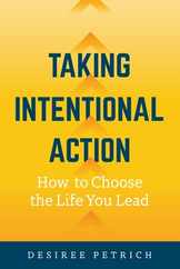 Taking Intentional Action: How to Choose the Life you Lead Subscription