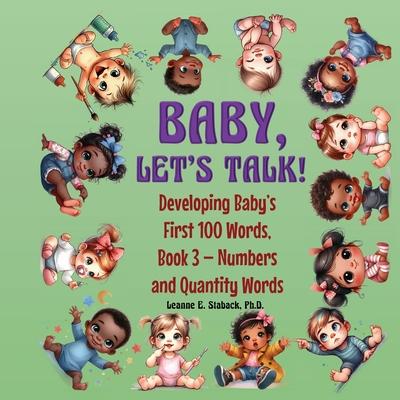 Baby, Let's Talk! Developing Baby's First 100 Words, Book 3: Book 3 - Numbers and Quantity Words