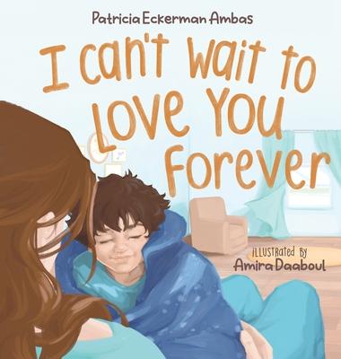 I Can't Wait to Love You Forever: A Big Brother Book