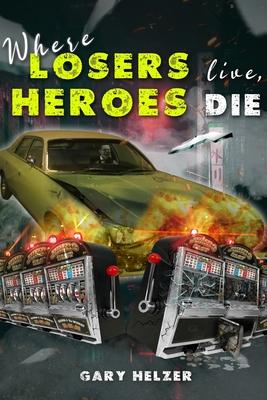 Where Losers Live, Heroes Die