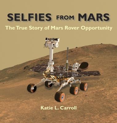 Selfies From Mars: The True Story of Mars Rover Opportunity