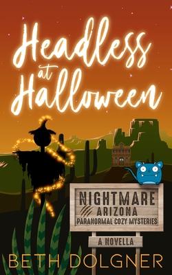 Headless at Halloween: A Nightmare, Arizona Novella