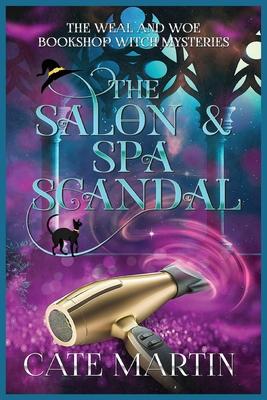 The Salon & Spa Scandal: A Weal & Woe Bookshop Witch Mystery