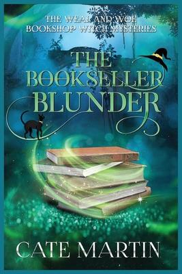 The Bookseller Blunder: A Weal & Woe Bookshop Witch Mystery