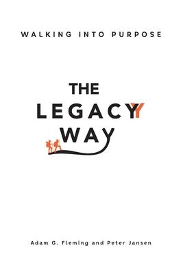 The Legacy Way: Walking Into Purpose