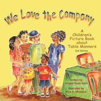 We Love the Company: A Children's Picture Book about Table Manners (2nd Edition - Multicultural)