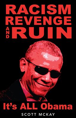 Racism, Revenge and Ruin: It's All Obama