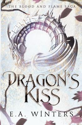 Dragon's Kiss (The Blood & Flame Saga, book 1)