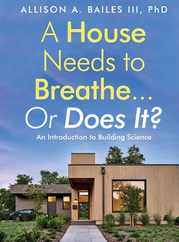 A House Needs to Breathe...Or Does It?: An Introduction to Building Science Subscription