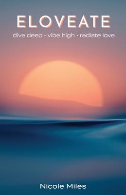 Eloveate: Dive Deep. Vibe High. Radiate Love.