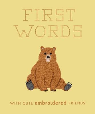 First Words with Cute Embroidered Friends: A Padded Board Book for Infants and Toddlers Featuring First Words and Adorable Embroidery Pictures